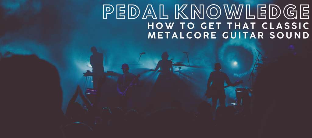 Boost Guitar Pedals | How to get that classic metalcore guitar sound blog cover