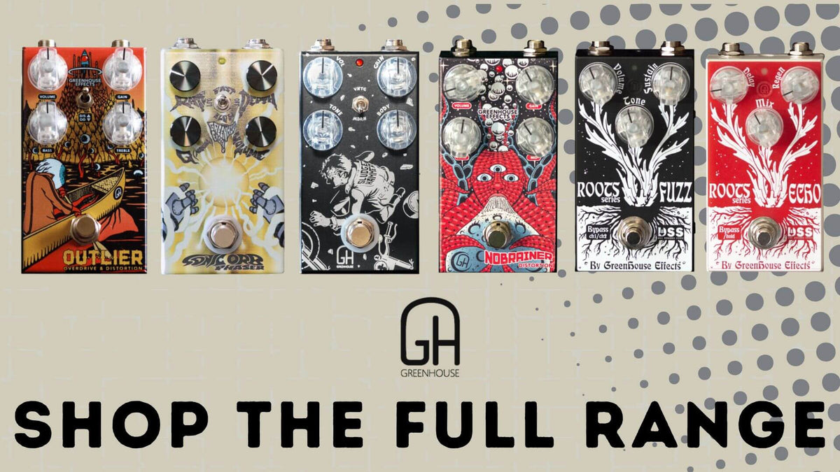 Greenhouse_Effects_shop_the_full_range_banner desktop 1920x1080 | Boost Guitar Pedals